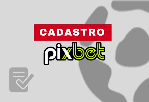 Pixbet cadastro: veja como se inscrever e apostar em 2026