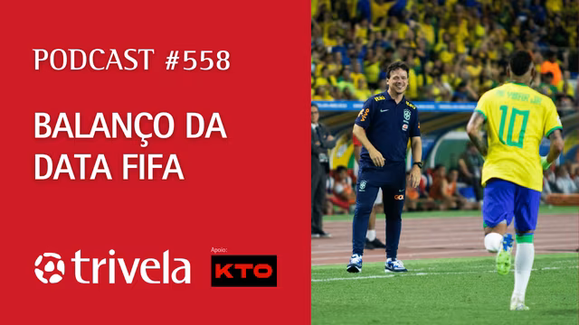 Podcast Trivela #558: Balan&ccedil;o da Data FIFA