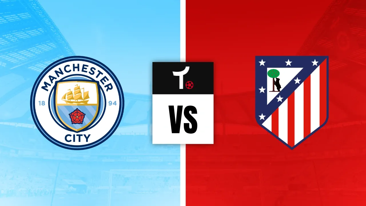 Manchester City x Atl&eacute;tico de Madrid Palpite &ndash; Dicas e not&iacute;cias (09/08)