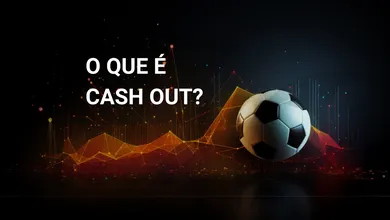 O que &eacute; cash out nas apostas? Entenda como funciona!