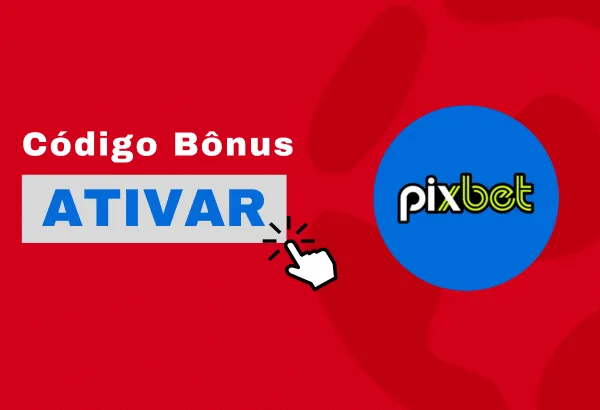 C&oacute;digo de b&ocirc;nus Pixbet 2026: conhe&ccedil;a recursos e ofertas