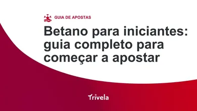 Betano para iniciantes: guia completo para come&ccedil;ar a apostar