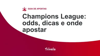 Apostas Champions League: odds, dicas e onde apostar