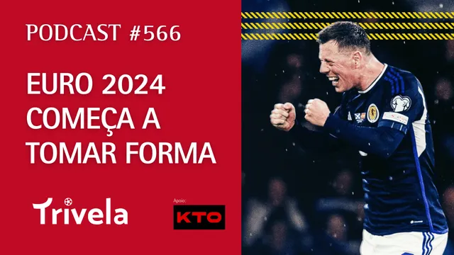 Podcast Trivela #566: A Eurocopa 2024 come&ccedil;a a tomar forma