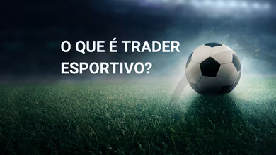 O que &eacute; trader esportivo e como tornar-se um? 4 dicas indispens&aacute;veis!