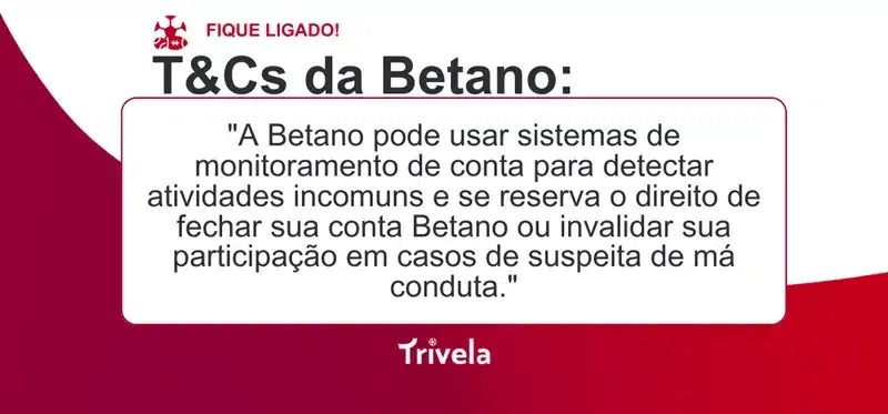  Box com frase dos termos e condi&ccedil;&otilde;es da Betano sobre monitoramento de atividades suspeitas