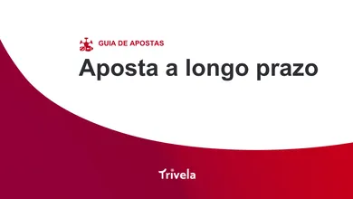 Aposta a longo prazo: como funciona e dicas de apostas futuras
