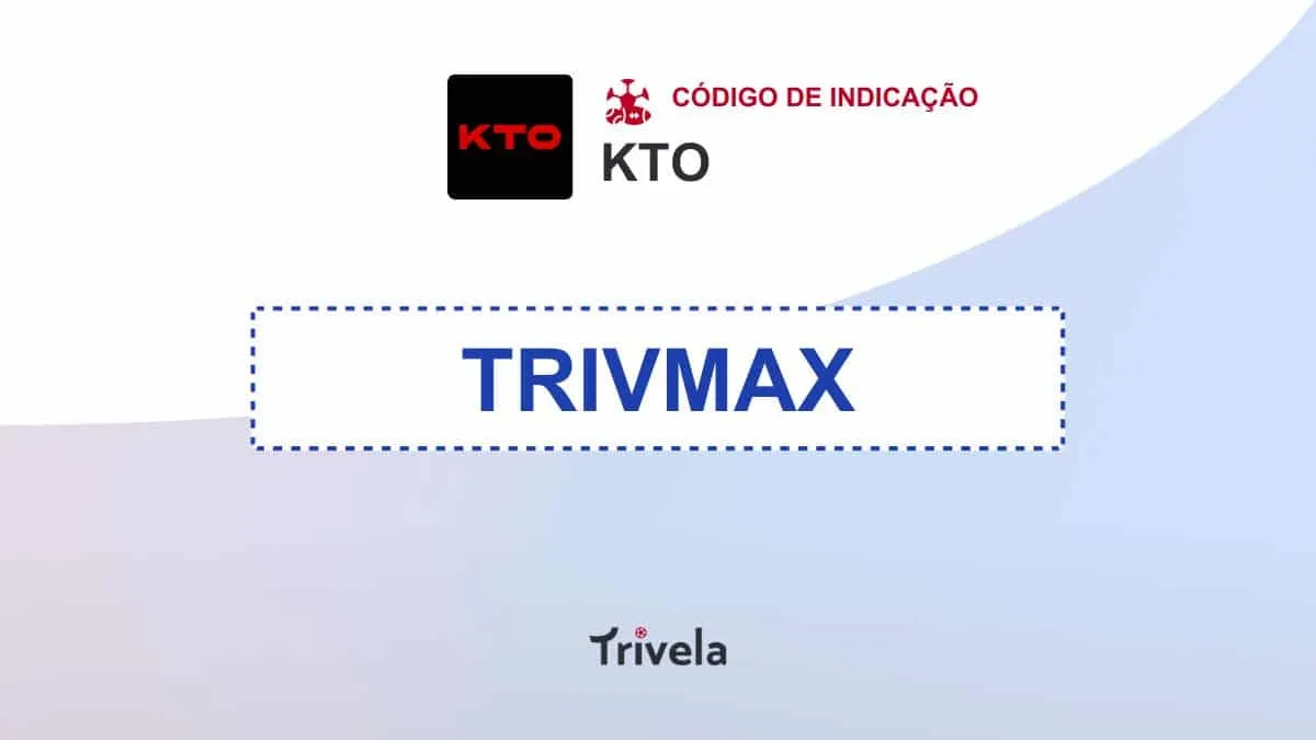 C&oacute;digo de indica&ccedil;&atilde;o KTO Julho 2026: use TRIVMAX