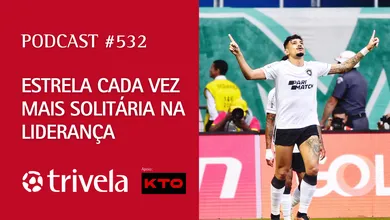 Podcast Trivela #532: Estrela cada vez mais Solit&aacute;ria na lideran&ccedil;a