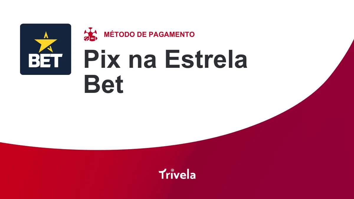 Pix Estrela Bet: review do m&eacute;todo de pagamento em 2026