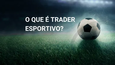 O que &eacute; trader esportivo e como tornar-se um? 4 dicas indispens&aacute;veis!