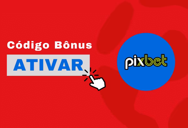 C&oacute;digo de b&ocirc;nus Pixbet 2026: conhe&ccedil;a recursos e ofertas