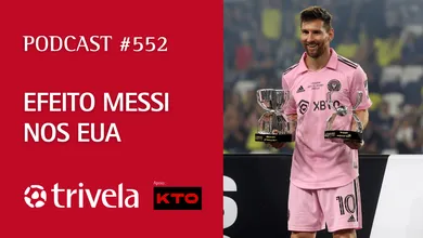 Podcast Trivela #552: Efeito Messi nos EUA