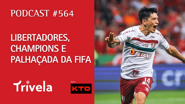 Podcast Trivela #564: Libertadores card&iacute;aca e palha&ccedil;ada da Fifa