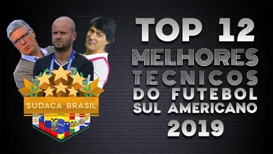 [Sudaca Brasil] Um Top 12 com os melhores t&eacute;cnicos do futebol sul-americano em 2019
