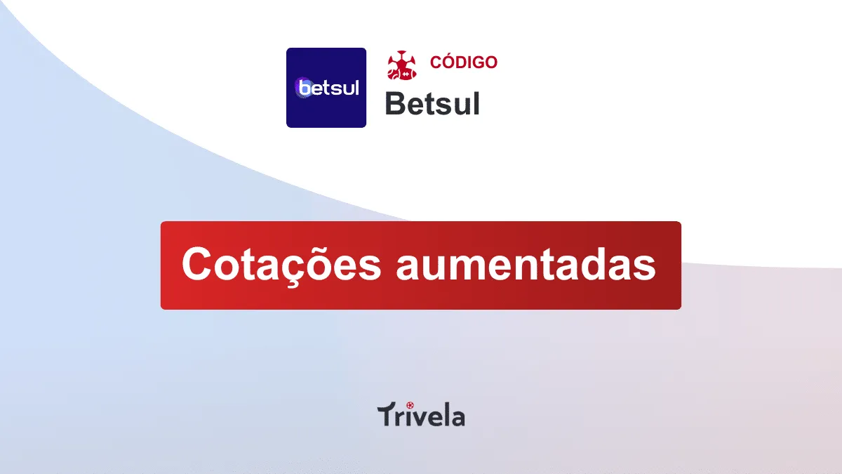 C&oacute;digo Betsul: aproveite super odds e outras condi&ccedil;&otilde;es especiais