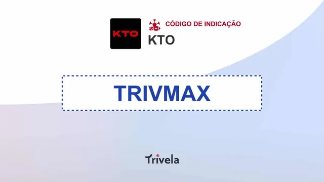 C&oacute;digo de indica&ccedil;&atilde;o KTO Abril 2026: use TRIVMAX